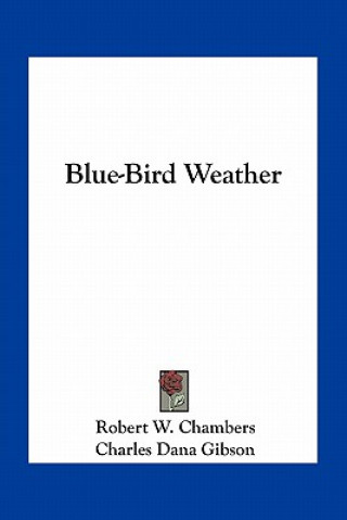 Kniha Blue-Bird Weather Robert W. Chambers