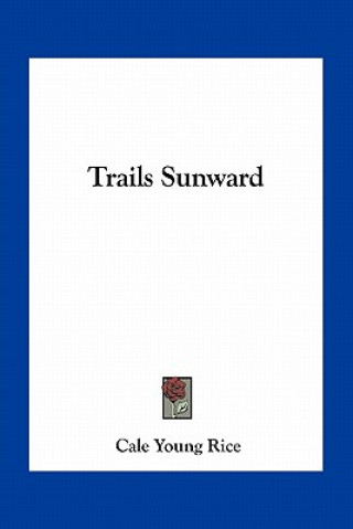 Knjiga Trails Sunward Cale Young Rice