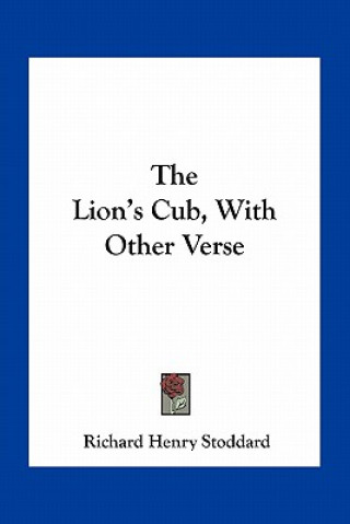 Carte The Lion's Cub, with Other Verse Richard Henry Stoddard