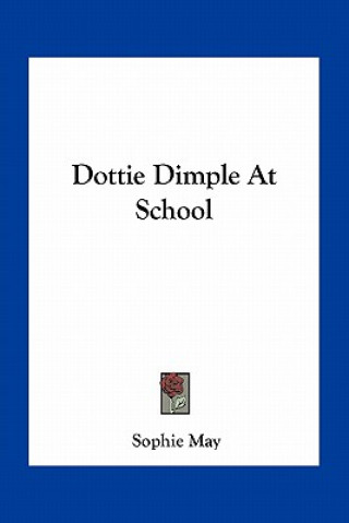 Kniha Dottie Dimple at School Sophie May