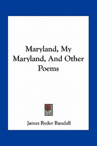 Book Maryland, My Maryland, and Other Poems James Ryder Randall