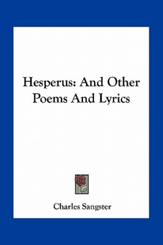 Kniha Hesperus: And Other Poems and Lyrics Charles Sangster