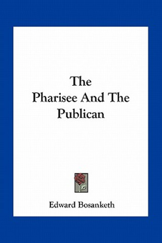 Buch The Pharisee and the Publican Edward Bosanketh