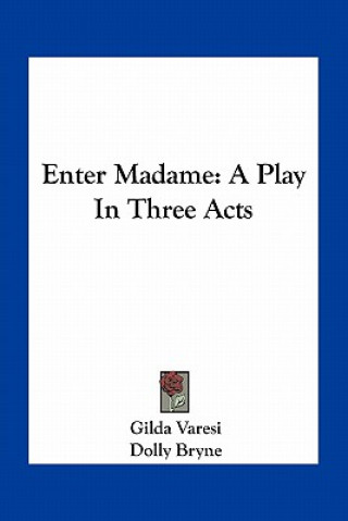 Livre Enter Madame: A Play in Three Acts Gilda Varesi