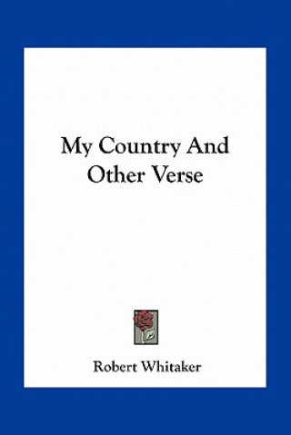 Kniha My Country and Other Verse Robert Whitaker