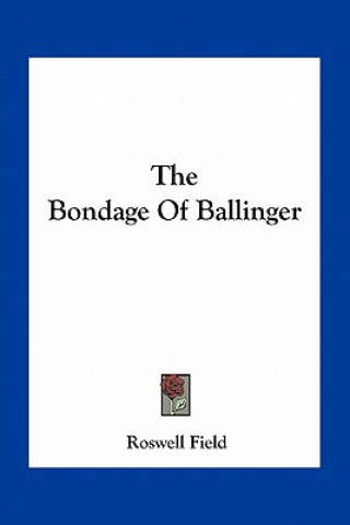 Buch The Bondage of Ballinger Roswell Field