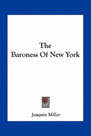 Kniha The Baroness of New York Joaquin Miller