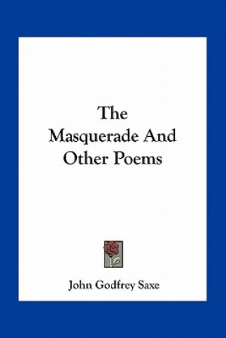 Książka The Masquerade and Other Poems John Godfrey Saxe