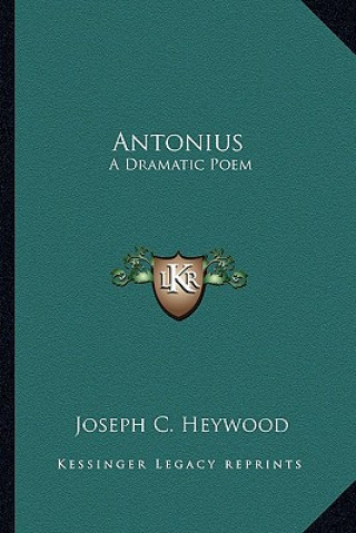 Boek Antonius: A Dramatic Poem Joseph C. Heywood