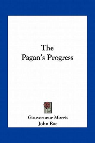 Kniha The Pagan's Progress Gouverneur Morris