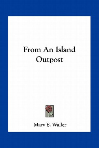 Βιβλίο From an Island Outpost Mary E. Waller