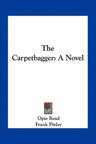 Könyv The Carpetbagger Opie Read