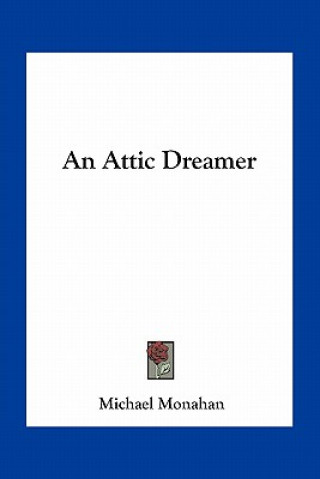 Carte An Attic Dreamer Michael Monahan