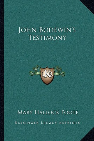 Book John Bodewin's Testimony Mary Hallock Foote