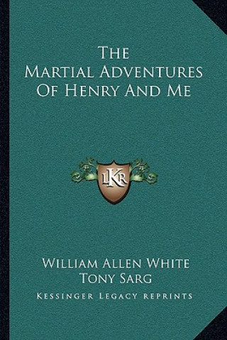 Kniha The Martial Adventures of Henry and Me William Allen White