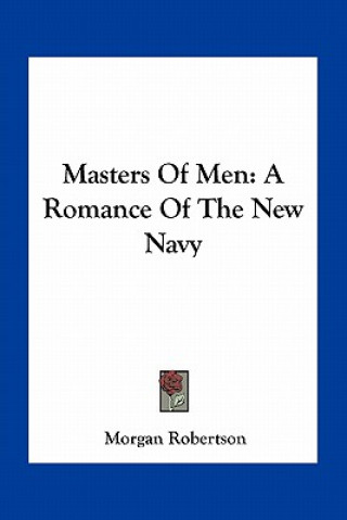 Βιβλίο Masters of Men: A Romance of the New Navy Morgan Robertson