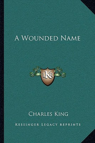 Książka A Wounded Name Charles King