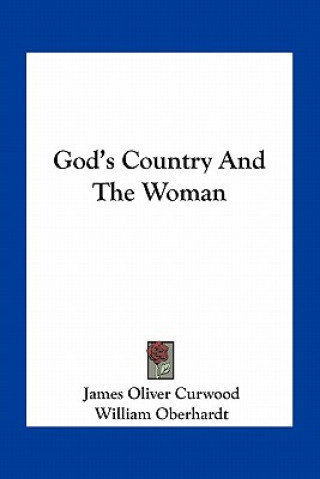 Kniha God's Country and the Woman James Oliver Curwood