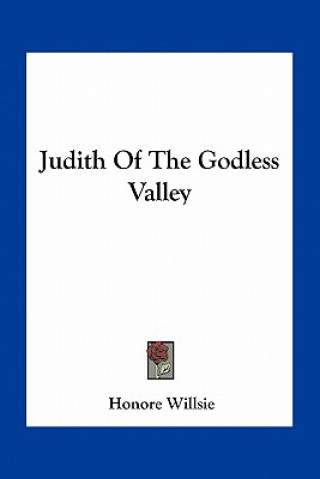 Książka Judith of the Godless Valley Honore Willsie