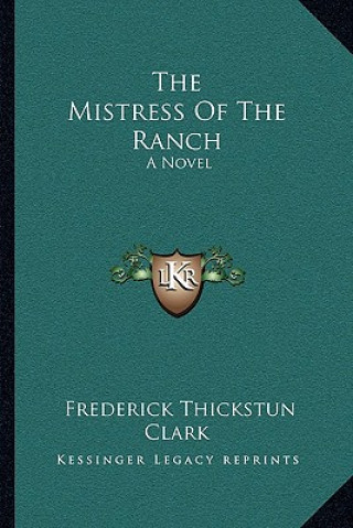 Kniha The Mistress of the Ranch Frederick Thickstun Clark