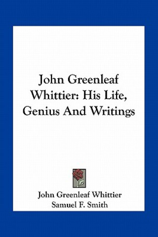 Knjiga John Greenleaf Whittier: His Life, Genius and Writings John Greenleaf Whittier