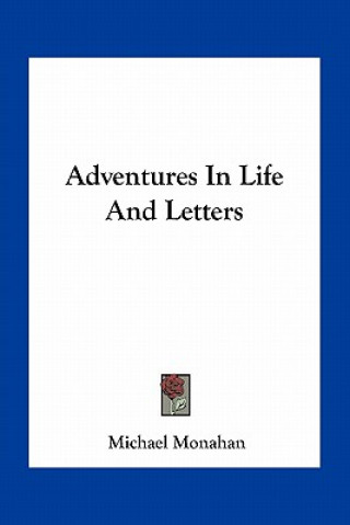 Könyv Adventures in Life and Letters Michael Monahan