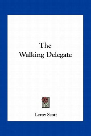 Book The Walking Delegate Leroy Scott