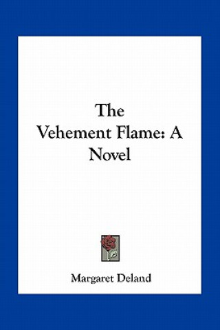 Kniha The Vehement Flame Margaret Deland