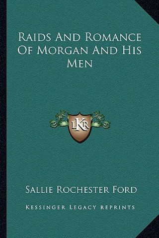 Knjiga Raids and Romance of Morgan and His Men Sallie Rochester Ford