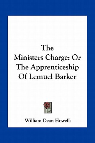 Könyv The Ministers Charge: Or the Apprenticeship of Lemuel Barker William Dean Howells