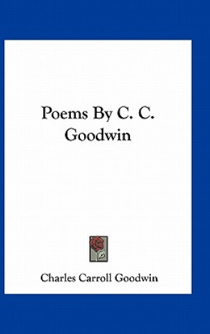 Kniha Poems by C. C. Goodwin Charles Carroll Goodwin