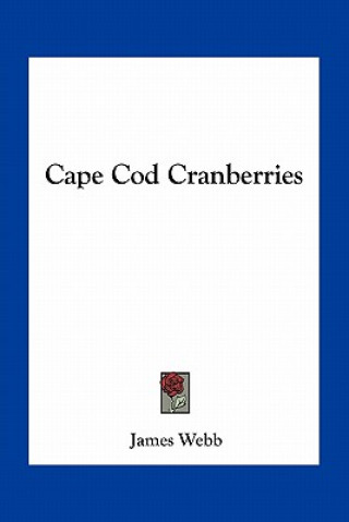 Könyv Cape Cod Cranberries James Webb