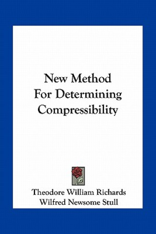 Buch New Method for Determining Compressibility Theodore William Richards