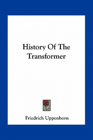 Книга History Of The Transformer Friedrich Uppenborn