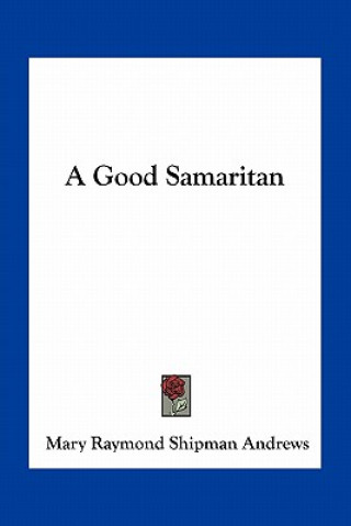 Книга A Good Samaritan Mary Raymond Shipman Andrews
