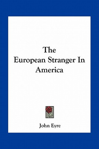 Buch The European Stranger in America John Eyre