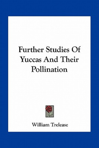 Kniha Further Studies Of Yuccas And Their Pollination William Trelease