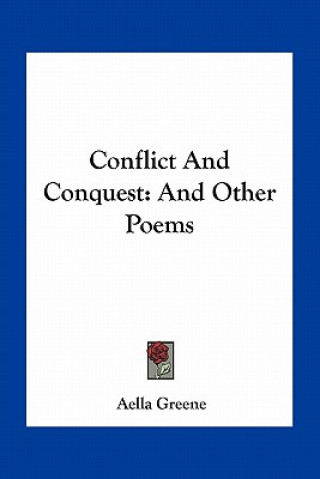 Kniha Conflict and Conquest: And Other Poems Aella Greene