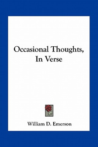 Buch Occasional Thoughts, in Verse William D. Emerson