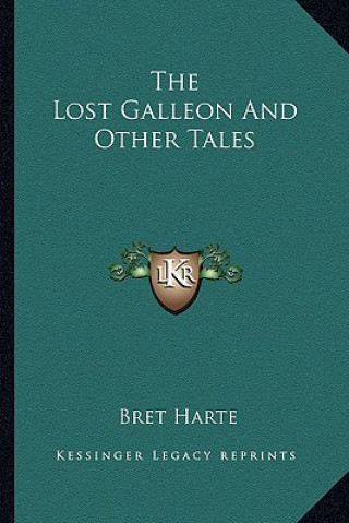 Könyv The Lost Galleon and Other Tales the Lost Galleon and Other Tales Bret Harte