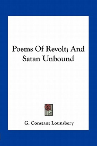 Kniha Poems of Revolt; And Satan Unbound G. Constant Lounsbery