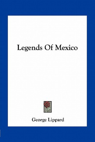 Kniha Legends of Mexico George Lippard