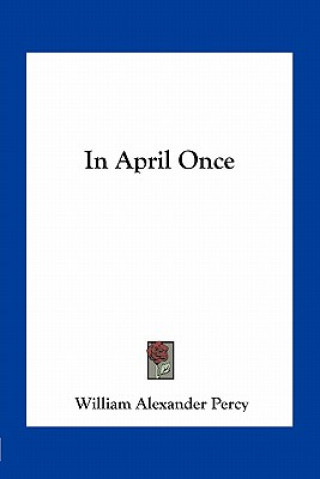 Kniha In April Once William Alexander Percy