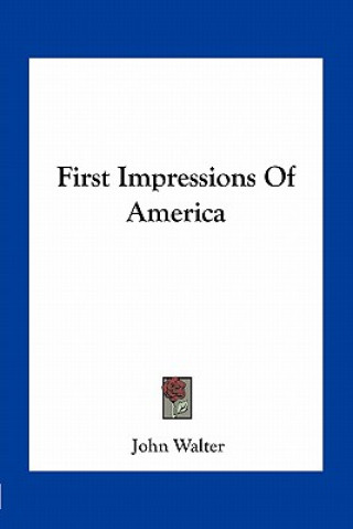 Kniha First Impressions of America John Walter