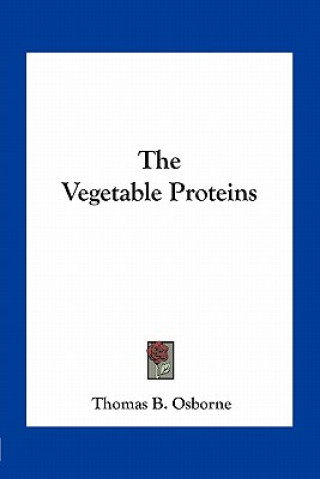 Buch The Vegetable Proteins Thomas B. Osborne