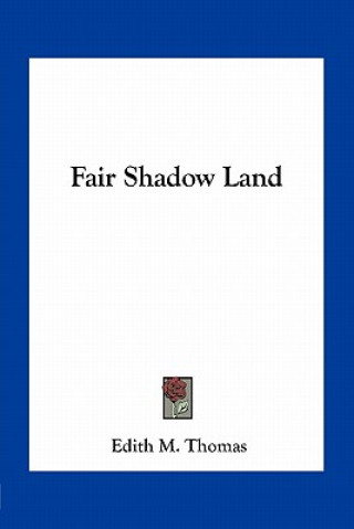 Buch Fair Shadow Land Edith Matilda Thomas