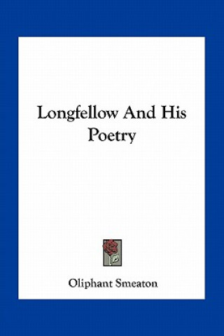 Book Longfellow and His Poetry Oliphant Smeaton