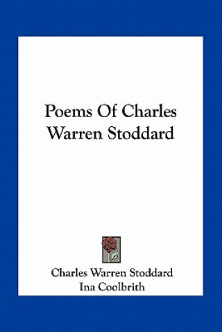 Kniha Poems of Charles Warren Stoddard Charles Warren Stoddard
