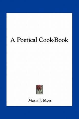 Książka A Poetical Cook-Book Maria J. Moss