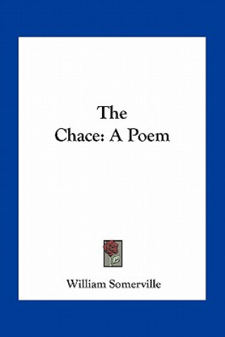 Kniha The Chace: A Poem William Somerville
